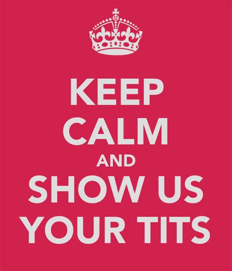 Keep Calm And Show Us Your Tits Poster Bee Keep Calm O Matic