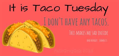 Taco tuesday, gotta get some tac and guac! no one calls it that. i shook my head, grinning. Sweatpants & Humor | Taco Tuesday - A love story told in ...