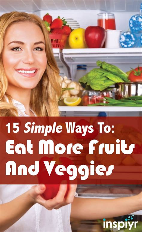 15 Simple Ways To Eat More Fruits And Veggies By I Can