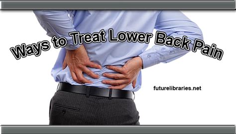 Ways To Treat Lower Back Pain Future Libraries
