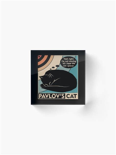 Pavlov S Cat Funny Psychology Clr Acrylic Block By Eyeronic Ts Redbubble