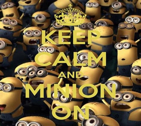 Keep Calm Keep Calm Minions Minions Minions Love