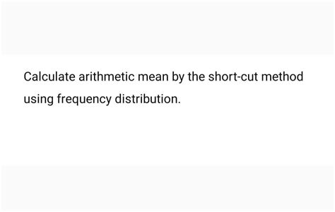 Answered Calculate Arithmetic Mean By The Bartleby