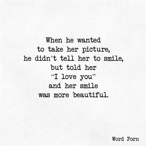 I am humbled to be loved by someone like you, i dearly love you sweetheart. When he wanted to take her picture, he didn't tell her to ...