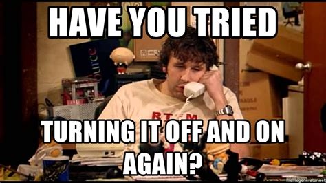 It Crowd Did You Try Turning It Off And On Again Meme Kevinjoblog