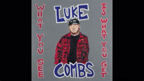 what you see is what you get luke combs youtube