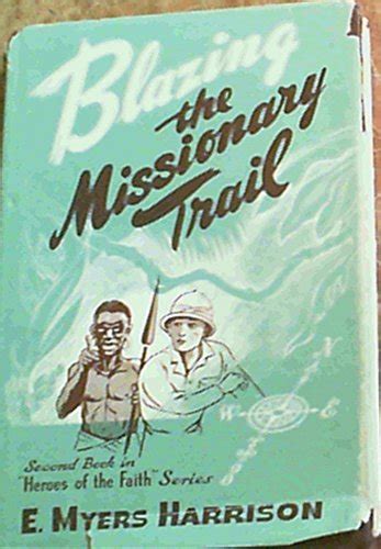 Blazing The Missionary Trail Harrison Eugene Myers Books