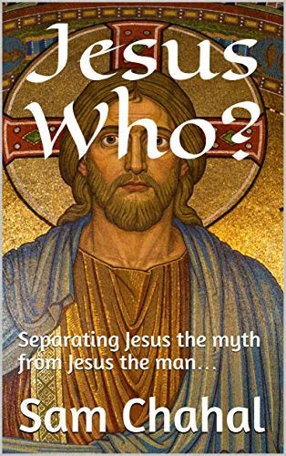 Jesus Who Separating Jesus The Myth From Jesus The Man Ebook Chahal Sam Uk