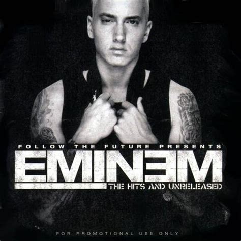Follow The Future Present Eminem The Hits And Unreleased Eminem