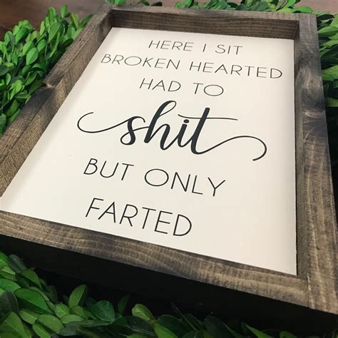 Here I Sit Broken Hearted Had To Shit But Only Farted Sign Etsy