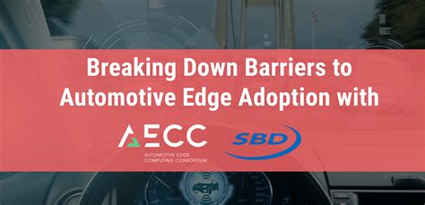 Breaking Down Barriers To Automotive Edge Adoption With The Aecc And