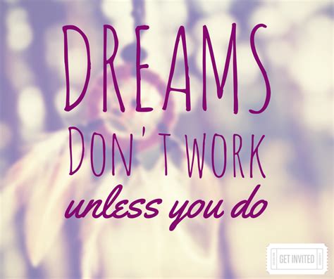Dreams Dont Work Unless You Do Silly Quotes Favorite Quotes Quotes