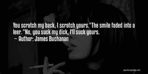 Top 68 You Scratch My Back Quotes And Sayings