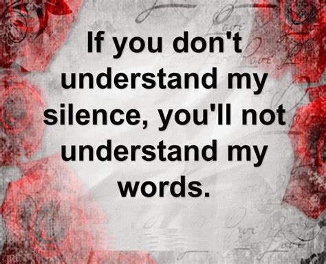 Quotes And Inspiration If You Dont Understand My Silence Youll Not
