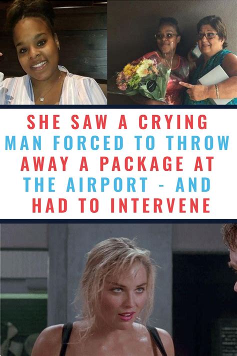 she saw a crying man forced to throw away a package at the airport and had to intervene
