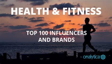 Health and Fitness: Top 100 Influencers and Brands