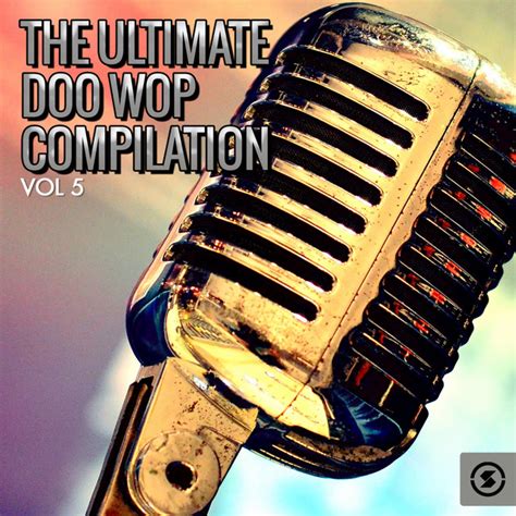 The Ultimate Doo Wop Compilation Vol 5 Compilation By Various