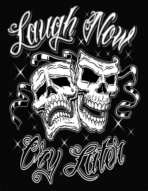 Laugh Now Cry Later Skulls Designs