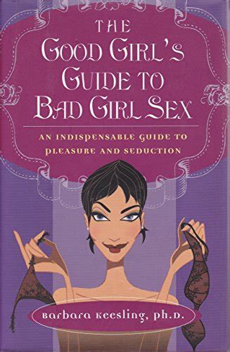 9781567316414 The Good Girls Guide To Bad Girl Sex An Indespensable Guide To Pleasure And