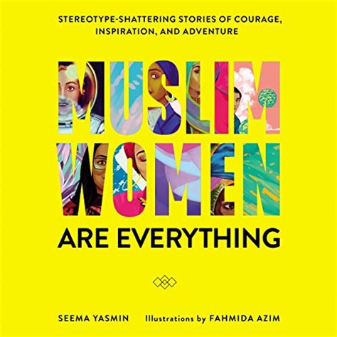 Muslim Women Are Everything Stereotype Shattering Stories Of Courage
