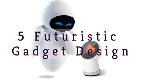 5 futuristic gadget designs that will blow your mind gadget specs ph