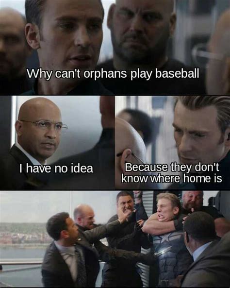 why cant orphans play baseball because they dont know where home is i have no idea