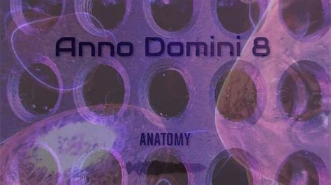 Anno Domini 8 Anatomy Youtube