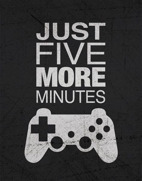 Gamer Wall Art Just Five More Minutes 8x10 Or Etsy Gamer Quotes