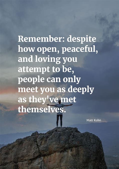 Remember Despite How Open Peaceful And Loving You Attempt To Be