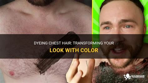 Dyeing Chest Hair Transforming Your Look With Color Shunhair