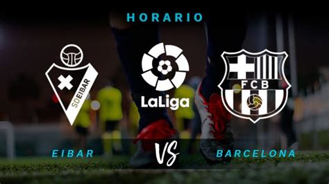 Eibar played against barcelona in 2 matches this season. Eibar - Barcelona: horario y dónde ver por televisión el ...