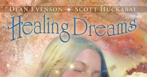 Dean Evenson And Scott Huckabay Healing Dreams