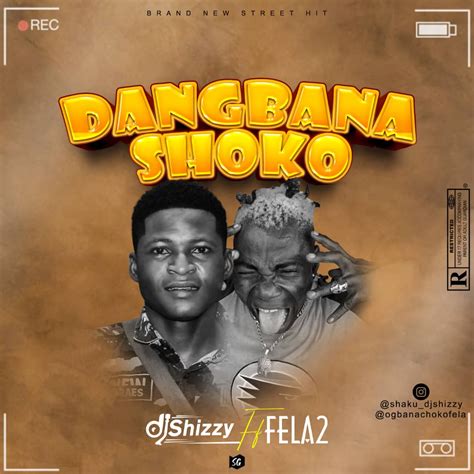 Music Dj Shizzy Ft Fela2 Dangbana Shocko Abegnaijamusic
