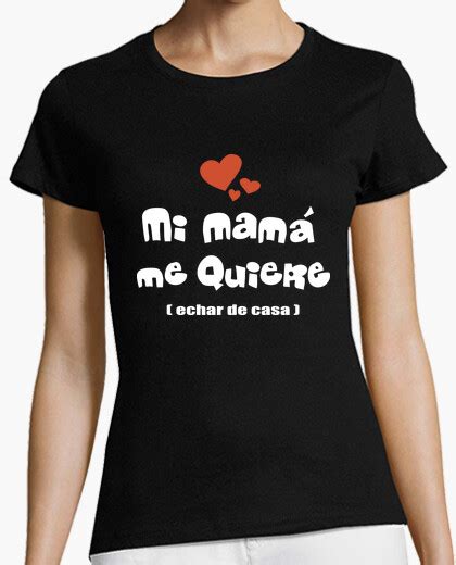 Camiseta Mi Mamá Me Quiere Echar De Casa Latostadora