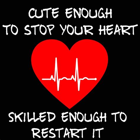 Cardiac Nurse Rn Er Inspired Quote Cute Enough To Stop Your Heart