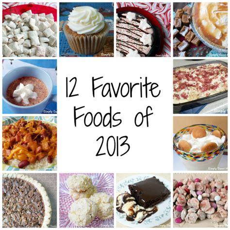 12 Favorite Foods Of 2013 Simply Sweet Home