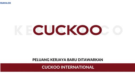 Cuckoo international (malaysia) chief executive officer kc hoe said, next year is our 'bigger' year. CUCKOO International (MAL) Sdn Bhd • Kerja Kosong Kerajaan