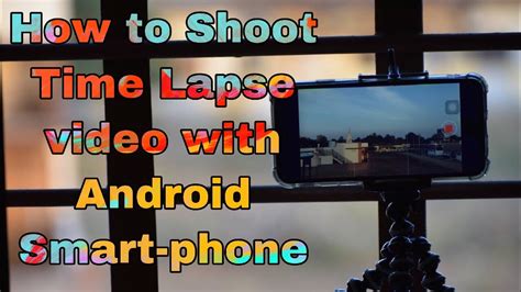 How To Shoot Time Lapse Video With Android Smart Phones Mobile Time