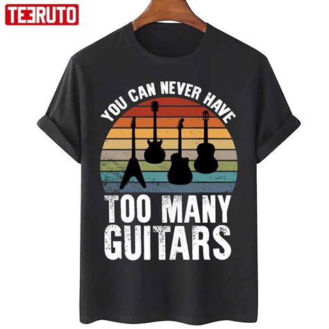 Vintage You Can Never Have Too Many Guitars Unisex T Shirt Teeruto