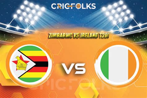 Zim Vs Ire Live Score Zimbabwe Vs Ireland T20i Live Score Zim Vs Ire