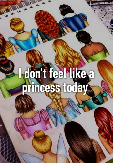 i don t feel like a princess today