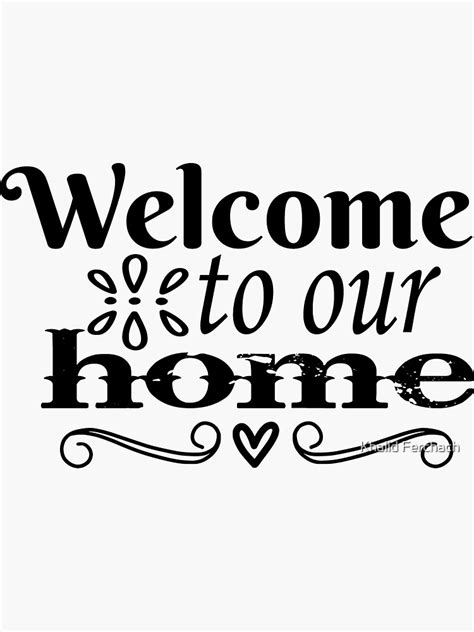 Welcome To Our Home Sticker For Sale By Khalidferchach Redbubble