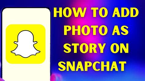 How To Add Photo As Story On Snapchat Youtube