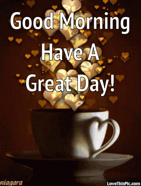 Good Morning Have A Great Day  With Coffee And Hearts Pictures