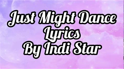 Just Might Dance Indi Star Lyrics Youtube