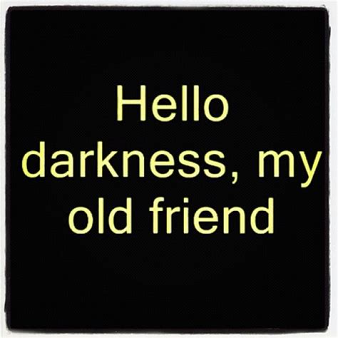Hello Darkness My Old Friend Simonandgarfunkel Darkness Flickr