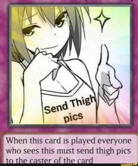 When This Card Is Played Everyone Who Sees This Must Send Thigh Pics To