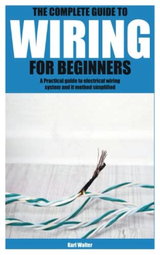 The Complete Guide To Wiring For Beginners A Practical Guide To