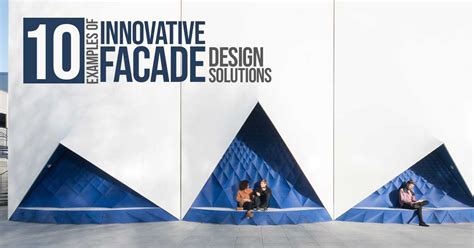 10 Examples Of Innovative Facade Design Solutions Rtf Rethinking
