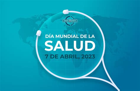 Día Mundial De La Salud 7 De Abril 2023 Anafarmex